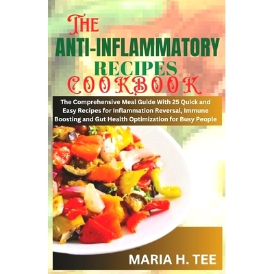 预订 The Anti-Inflammatory Recipes Cookbook: The Comprehensive Meal Guide With 25 Quick and Easy Recipes for Inflammatio