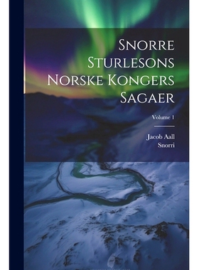 预订 Snorre Sturlesons Norske Kongers Sagaer; Volume 1: 9781021849229