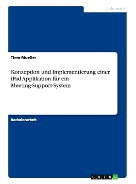 预订 Konzeption Und Implementierung Einer iPad Applikation Fur Ein Meeting-Support-System: 9783656340645