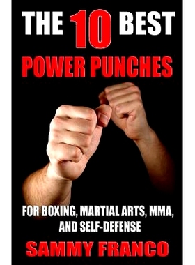 预订 The 10 Best Power Punches: For Boxing, Martial Arts, MMA and Self-Defense: 9781941845509