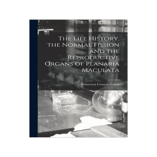 [预订]The Life History, the Normal Fission and the Reproductive Organs of Planaria Maculata 9781019092996