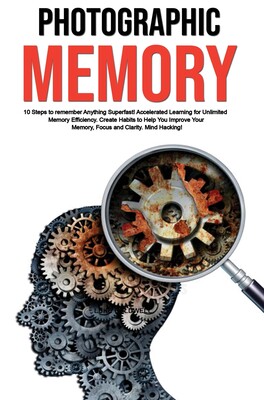 【预订】Photographic Memory: 10 Steps to remember Anything Superfast! Accelerated Learning for Unlimited Memory Ef...