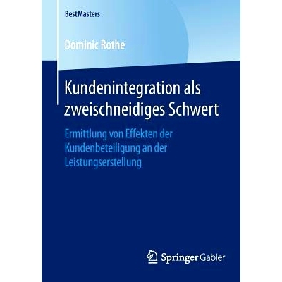 预订 Kundenintegration als zweischneidiges Schwert: Ermittlung von Effekten der Kundenbeteiligung an der Leistungserstel