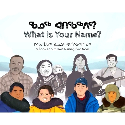 预订 What Is Your Name?: Bilingual Inuktitut and English Edition 你叫什么名字？: 9781774506561