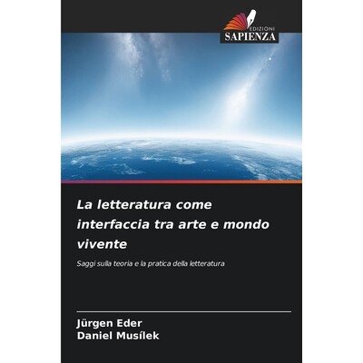 预订 La letteratura come interfaccia tra arte e mondo vivente: Saggi sulla teoria e la pratica della letteratura: 978620