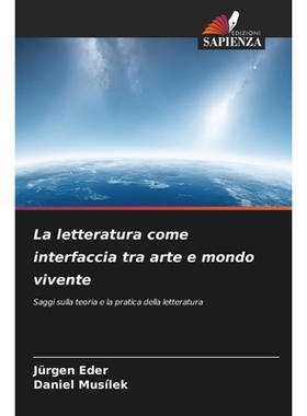 预订 La letteratura come interfaccia tra arte e mondo vivente: Saggi sulla teoria e la pratica della letteratura: 978620