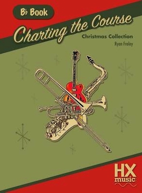 预订 Charting the Course Christmas Collection, B-Flat Book: 9781545188781