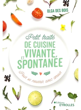 预订 Petit traité de cuisine vivante et spontanée : pour se nourrir avec amour 关于活泼自发烹饪的短文：带着爱吃饭: 978