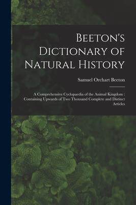 [预订]Beeton’s Dictionary of Natural History: a Comprehensive Cyclopaedia of the Animal Kingdom: Contain 9781014782823
