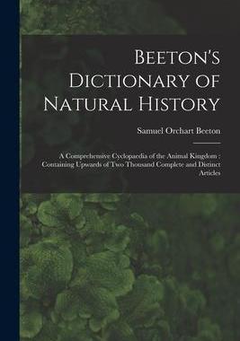 [预订]Beeton’s Dictionary of Natural History: a Comprehensive Cyclopaedia of the Animal Kingdom: Contain 9781014782823
