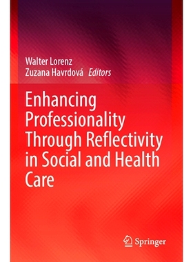 预订 Enhancing Professionality Through Reflectivity in Social and Health Care 通过社会与卫生保健的反思性提高专业性: 9783