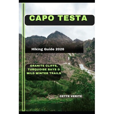 预订 Capo Testa Hiking Guide 2026: Granite Cliffs, Turquoise Bays & Mild Winter Trails 9798247556657