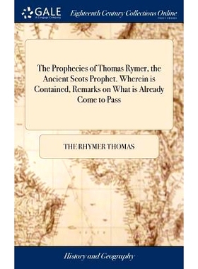 预订 The Prophecies of Thomas Rymer, the Ancient Scots Prophet. Wherein is Contained, Remarks on What is Already Come to