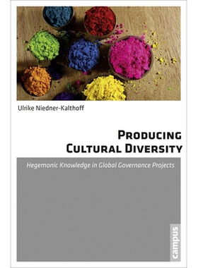 预订 Producing Cultural Diversity: Hegemonic Knowledge in Global Governance Projects 生产文化多样性：全球治理项目中的霸