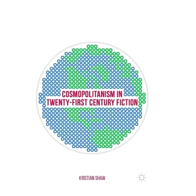 预订 Cosmopolitanism in Twenty-First Century Fiction: 9783319849249