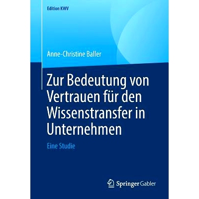 预订 Zur Bedeutung von Vertrauen für den Wissenstransfer in Unternehmen: Eine Studie: 9783658238827