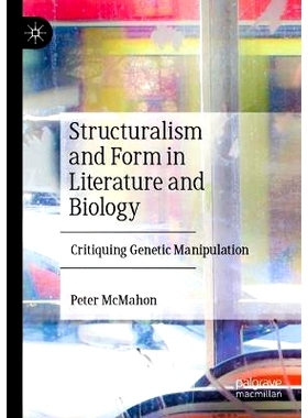 预订 Structuralism and Form in Literature and Biology: Critiquing Genetic Manipulation 文学与生物学的结构主义与形式：批