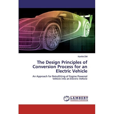 预订 The Design Principles of Conversion Process for an Electric Vehicle: 9786200316011