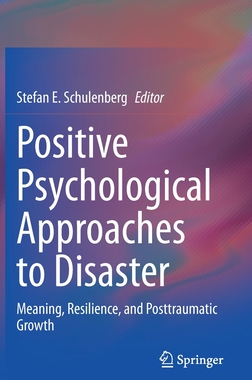 【预订】Positive Psychological Approaches to Disaster: Meaning, Resilience, and Posttraumatic Growth