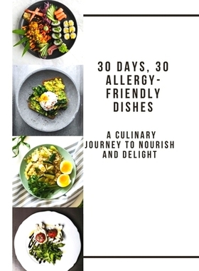 预订 30 Days, 30 Allergy-Friendly Dishes: A Culinary Journey to Nourish and Delight (Allergy-Friendly Dishes ver 1): 979