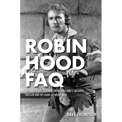 预订 Robin Hood FAQ: All That’s Left to Know About England’s Greatest Outlaw and His Band of Merry Men: 9781495048227