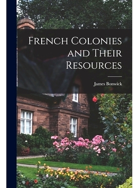 预订 French Colonies and Their Resources: 9781019114018