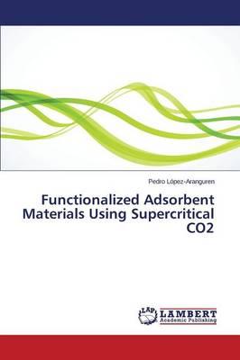 [预订]Functionalized Adsorbent Materials Using Supercritical CO2 9783659386916
