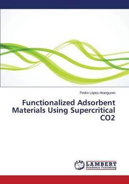 [预订]Functionalized Adsorbent Materials Using Supercritical CO2 9783659386916