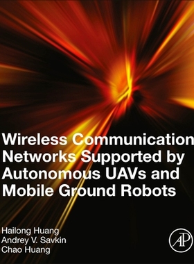 【预订】Wireless Communication Networks Supported by Autonomous Uavs and Mobile Ground Robots 9780323901826