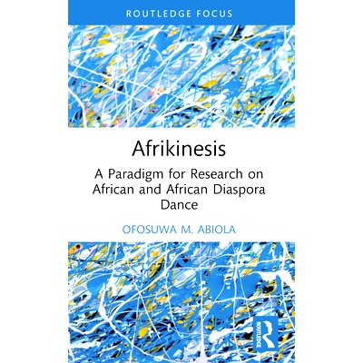 预订 Afrikinesis: A Paradigm for Research on African and African Diaspora Dance 非洲运动：非洲及散居非洲人舞蹈研究范式: