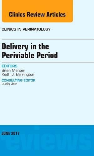 【预订】Delivery in the Periviable Period, An Issue of Clinics in Perinatology