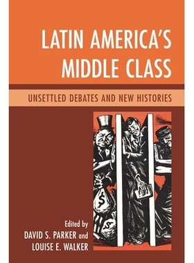 预订 Latin America’s Middle Class: Unsettled Debates and New Histories 拉丁美洲中产*：悬而未决的争论与新历史（平装）: 9