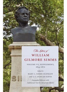预订 The Letters of William Gilmore SIMMs: Volume VI, Supplement, 1834-1870: 9781611170320