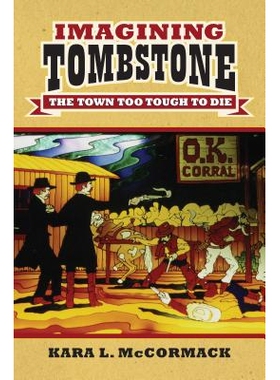 预订 Imagining Tombstone: The Town Too Tough to Die: 9780700622238