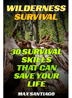 预订 Wilderness Survival: 30 Survival Skills That Can Save Your Life: 9781541196612