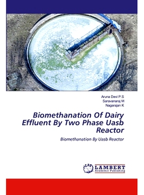 预订 Biomethanation Of Dairy Effluent By Two Phase Uasb Reactor: Biomethanation By Uasb Reactor: 9786202553223