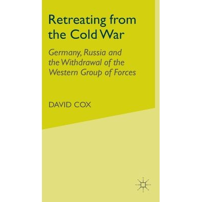 预订 Retreating from the Cold War: Germany, Russia and the Withdrawal of the Western Group of Forces: 9780333646366