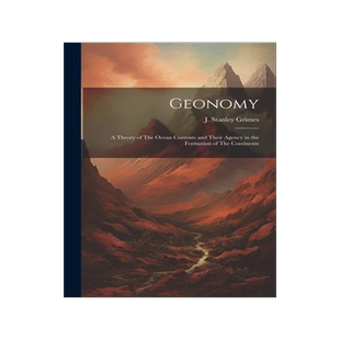 [预订]Geonomy: A Theory of The Ocean Currents and Their Agency in the Formation of The Continents 9781022004566