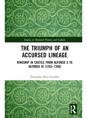 预订 Kingship and Royal Authority in Castile from Alfonso X to Alfonso XI (1252-1350): The Triumph of a Cursed Lineage