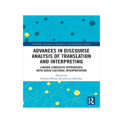 [预订]Advances in Discourse Analysis of Translation and Interpreting: Linking Linguistic Approaches with Socio-cultura