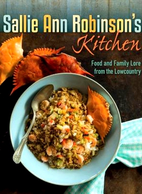 预订 Sallie Ann Robinson’s Kitchen: Food and Family Lore from the Lowcountry 莎莉 安 罗宾逊的厨房：来自低地国家的食物和