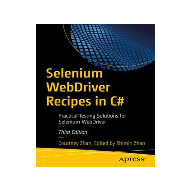 [预订]Selenium Webdriver Recipes in C#: Practical Testing Solutions for Selenium Webdriver 9798868800221