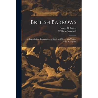 预订 British Barrows: A Record of the Examination of Sepulchral Mounds in Various Parts of England 9781017390841
