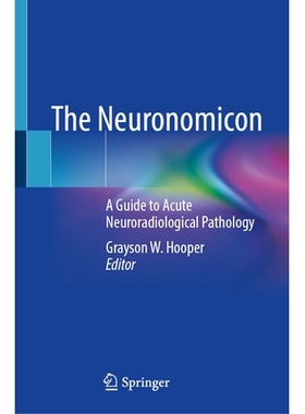 预订 The Neuronomicon: A Guide to Acute Neuroradiological Pathology 神经影像诊疗全书：急性神经放射病理学指南: 9783032053