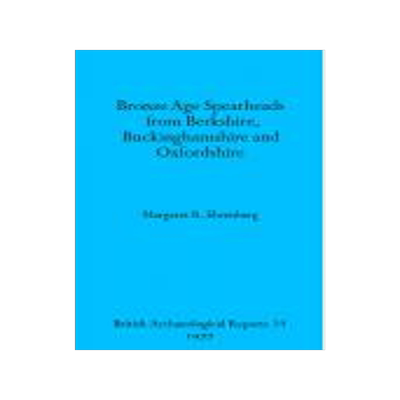 [预订]Bronze Age spearheads from Berkshire, Buckinghamshire and Oxfordshire 9780904531619