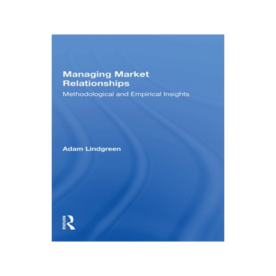 [预订]Managing Market Relationships: Methodological and Empirical Insights