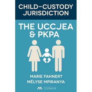 预订 Child-Custody Jurisdiction: The Uccjea & Pkpa 儿童监护管辖权:统一儿童监护司法管辖权及施行法和家长绑架防治法: 97816