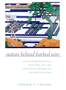 预订 Nature Behind Barbed Wire: An Environmental History of the Japanese American Incarceration 铁丝网背后的大自然：日裔