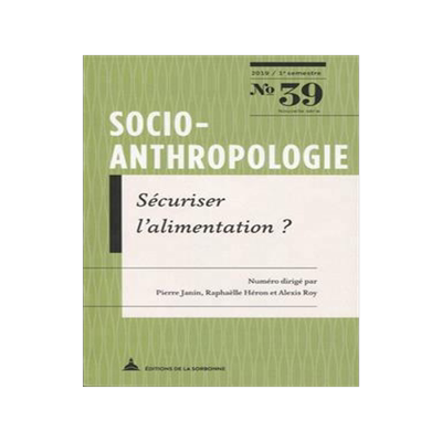 [预订]Socio-anthropologie : revue interdisciplinaire de sciences sociales, n° 39. Sécuriser l’alimenta 9791035103194