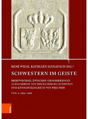 预订 Schwestern im Geiste: Briefwechsel zwischen Großherzogin Alexandrine von Mecklenburg-Schwerin und Königin Elisabe
